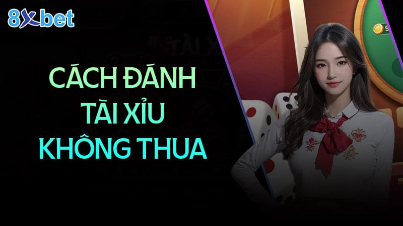 Cách đánh tài xỉu không bao giờ thua anh em nên biết cách đánh tài xỉu không bao giờ thua anh em nên biết
