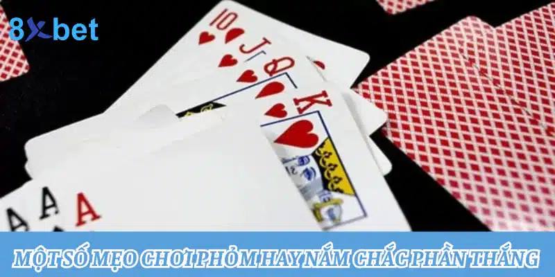 Chơi Phỏm miễn phí: Đánh bài mọi lúc mọi nơi Một số mẹo chơi Phỏm hay nắm chắc phần thắng