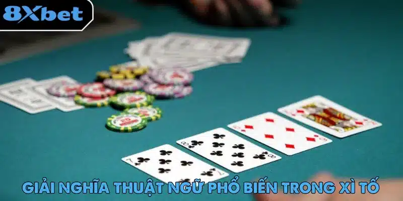 Xì Tố – Hướng Dẫn Luật Chơi Dành Cho Người Mới Bắt Đầu Xì Tố sở hữu hệ thống thuật ngữ riêng biệt thu hút người mới tham gia